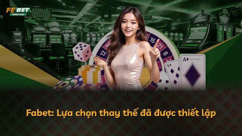 Fabet: Lựa chọn thay thế đã được thiết lập