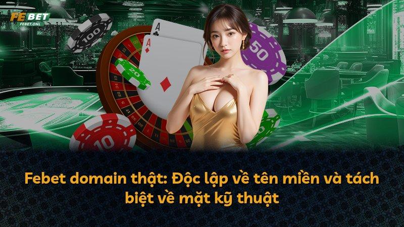 Febet domain thật: Độc lập về tên miền và tách biệt về mặt kỹ thuật