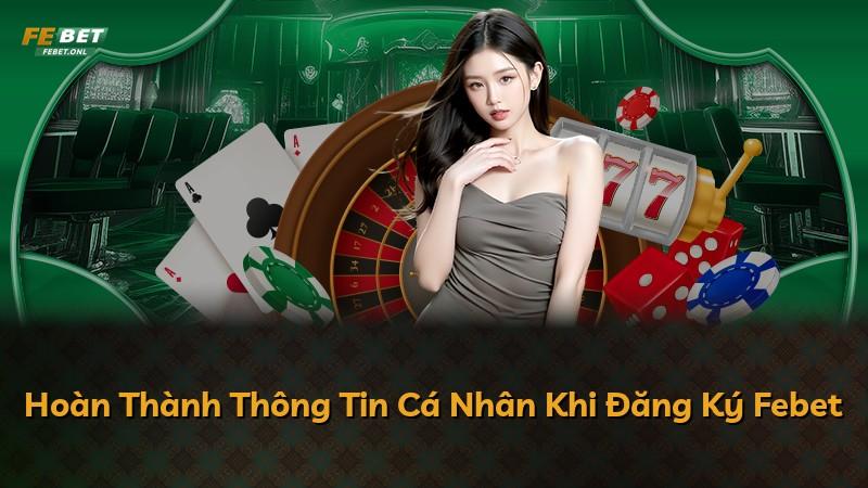 Hoàn Thành Thông Tin Cá Nhân Khi Đăng Ký Febet