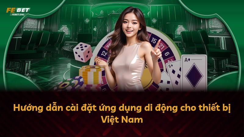 Hướng dẫn cài đặt ứng dụng di động cho thiết bị Việt Nam