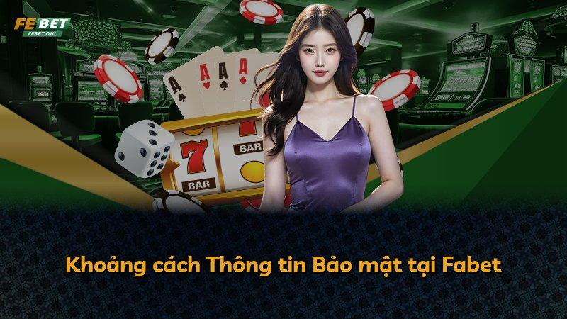 Khoảng cách Thông tin Bảo mật tại Fabet