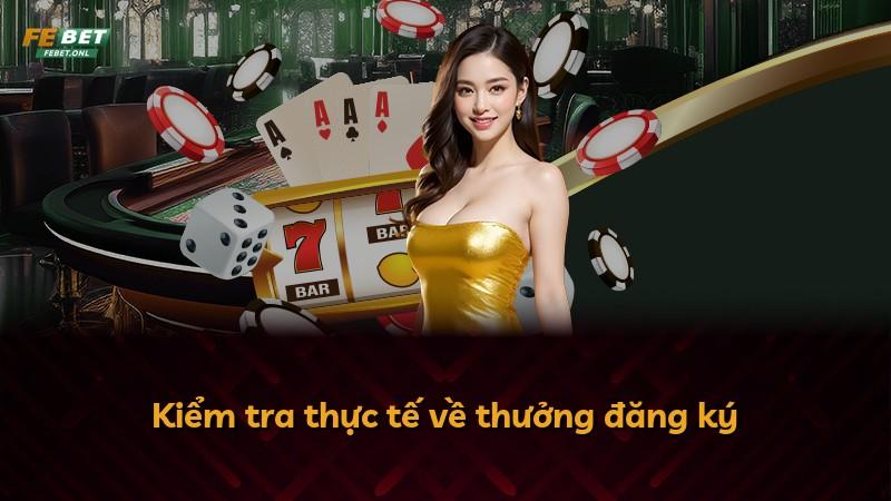 Kiểm tra thực tế về thưởng đăng ký