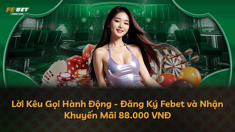 Lời Kêu Gọi Hành Động - Đăng Ký Febet và Nhận Khuyến Mãi 88.000 VNĐ