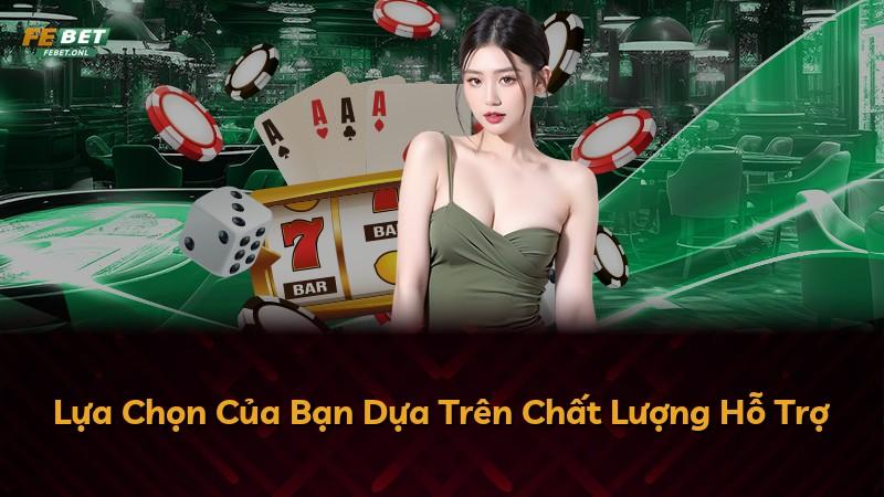 Lựa Chọn Của Bạn Dựa Trên Chất Lượng Hỗ Trợ
