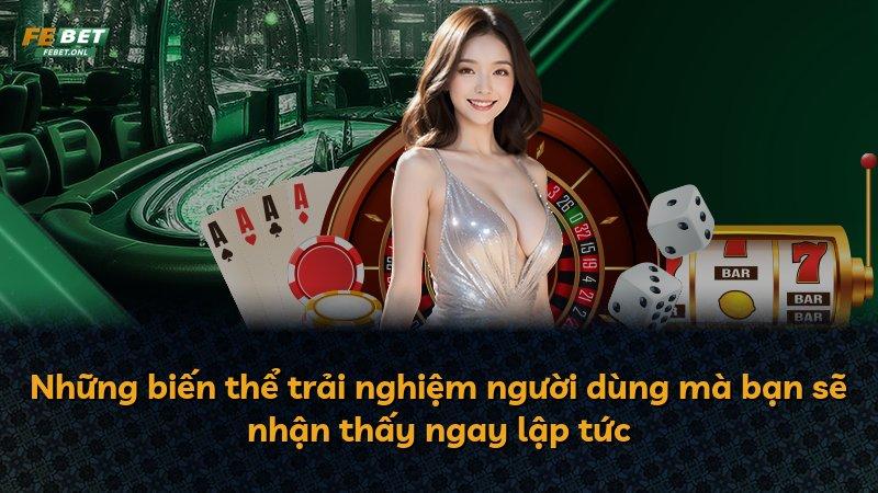 Những biến thể trải nghiệm người dùng mà bạn sẽ nhận thấy ngay lập tức