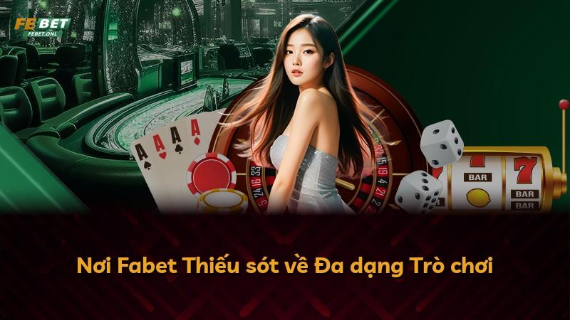Nơi Fabet Thiếu sót về Đa dạng Trò chơi
