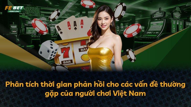 Phân tích thời gian phản hồi cho các vấn đề thường gặp của người chơi Việt Nam
