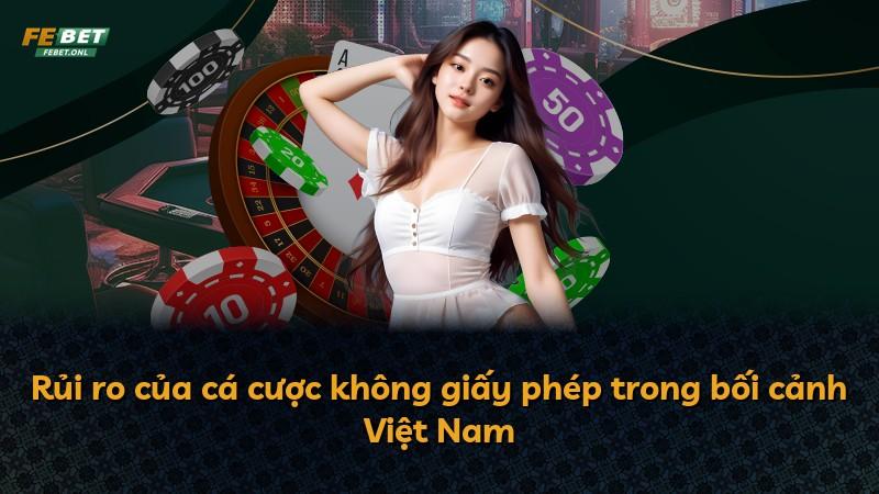 Rủi ro của cá cược không giấy phép trong bối cảnh Việt Nam