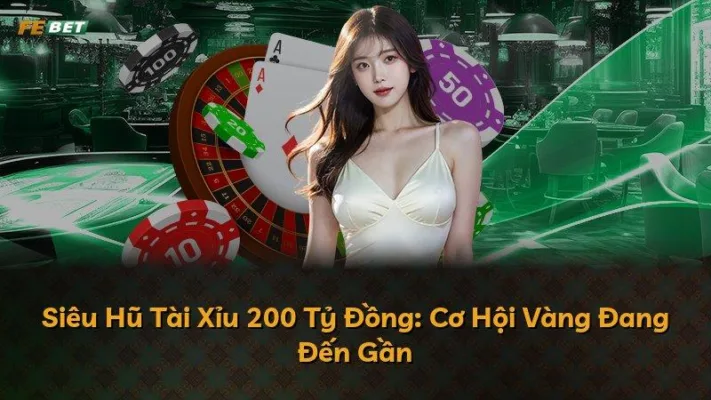Siêu Hũ Tài Xỉu 200 Tỷ Đồng: Cơ Hội Vàng Đang Đến Gần