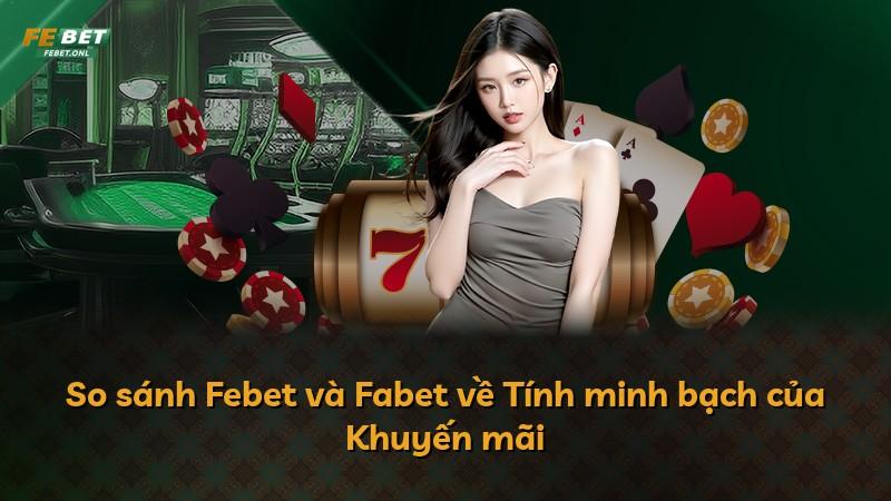 So sánh Febet và Fabet về Tính minh bạch của Khuyến mãi