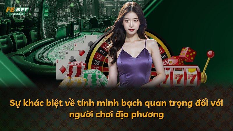 Sự khác biệt về tính minh bạch quan trọng đối với người chơi địa phương