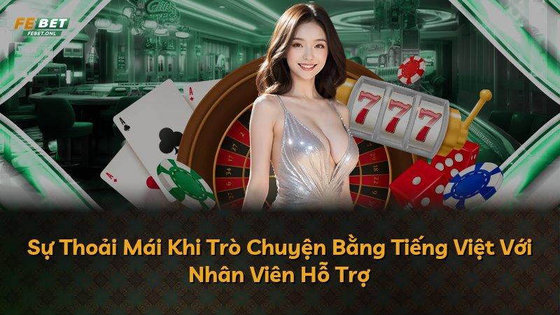 Sự Thoải Mái Khi Trò Chuyện Bằng Tiếng Việt Với Nhân Viên Hỗ Trợ