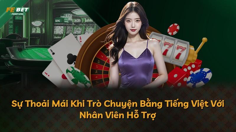 Sự Thoải Mái Khi Trò Chuyện Bằng Tiếng Việt Với Nhân Viên Hỗ Trợ