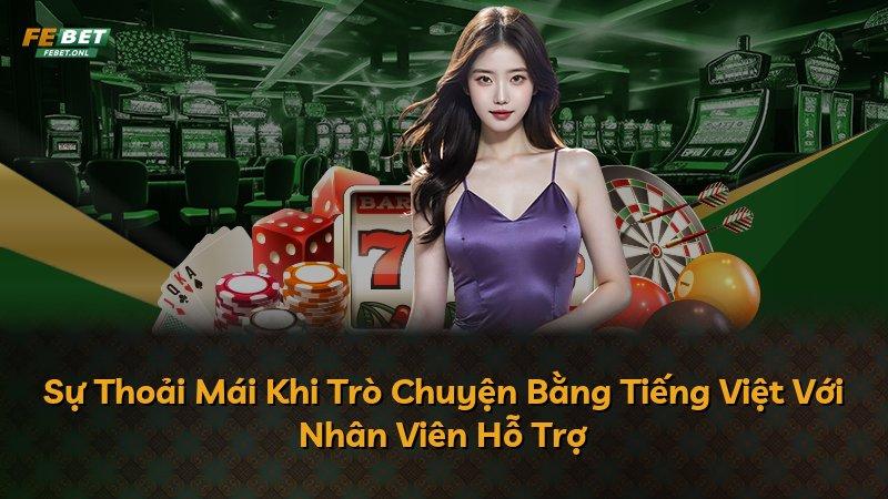 Sự Thoải Mái Khi Trò Chuyện Bằng Tiếng Việt Với Nhân Viên Hỗ Trợ