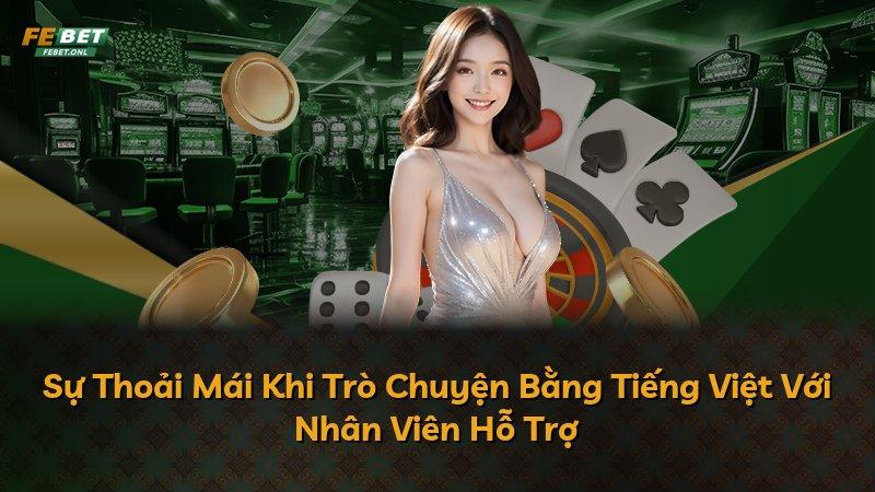 Sự Thoải Mái Khi Trò Chuyện Bằng Tiếng Việt Với Nhân Viên Hỗ Trợ
