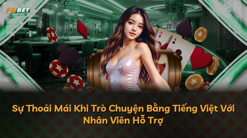 Sự Thoải Mái Khi Trò Chuyện Bằng Tiếng Việt Với Nhân Viên Hỗ Trợ
