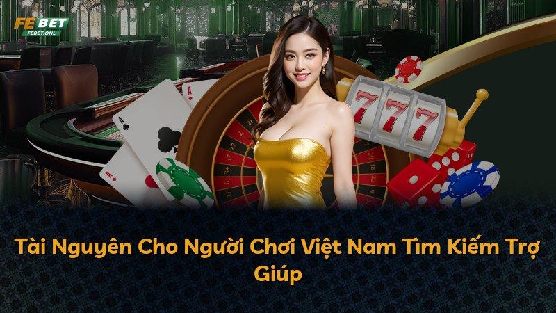 Tài Nguyên Cho Người Chơi Việt Nam Tìm Kiếm Trợ Giúp