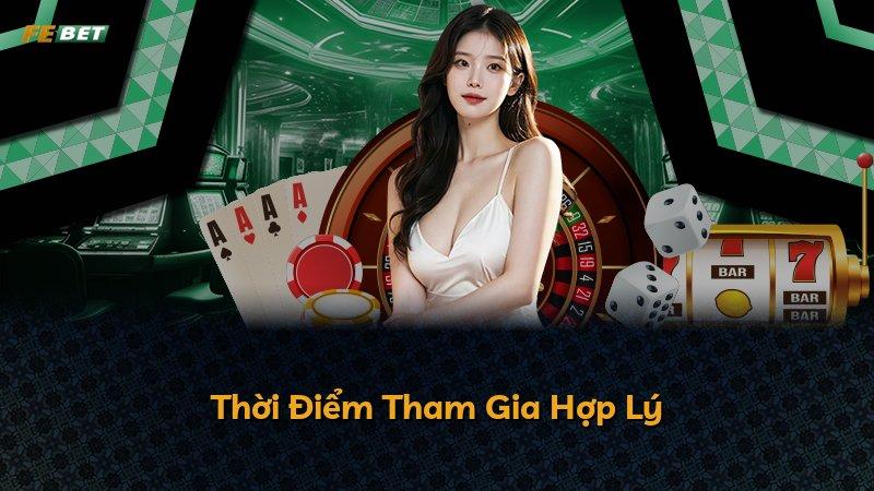 Thời Điểm Tham Gia Hợp Lý