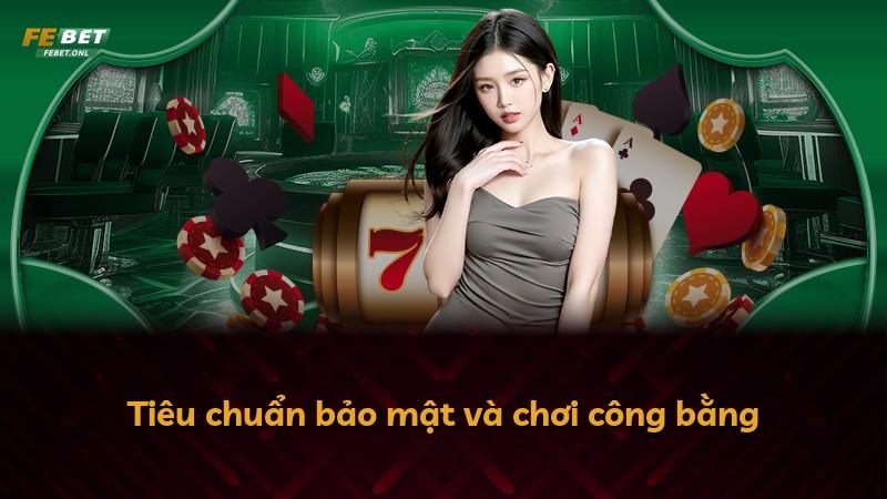 Tiêu chuẩn bảo mật và chơi công bằng