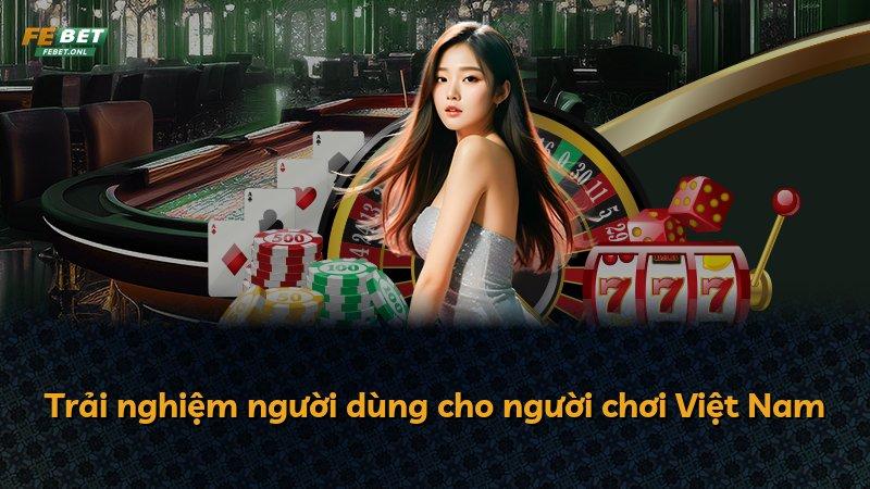 Trải nghiệm người dùng cho người chơi Việt Nam