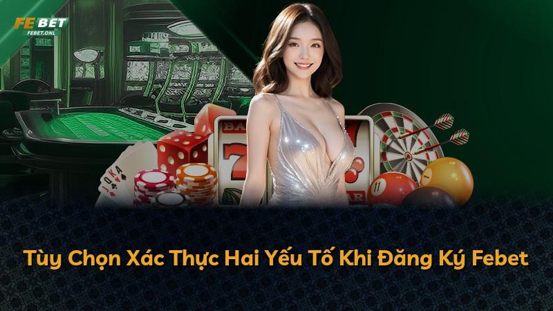 Tùy Chọn Xác Thực Hai Yếu Tố Khi Đăng Ký Febet
