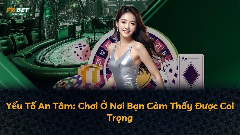Yếu Tố An Tâm: Chơi Ở Nơi Bạn Cảm Thấy Được Coi Trọng